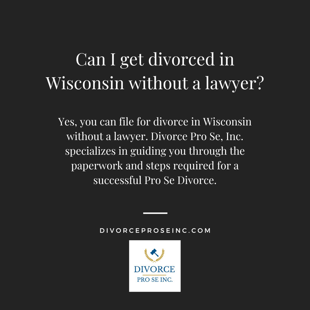 Can I get divorced in Wisconsin without a Lawyer? Yes!